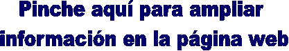 Pinche aqu� para ampliar 
informaci�n en la p�gina web