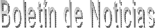 Bolet�n de Noticias